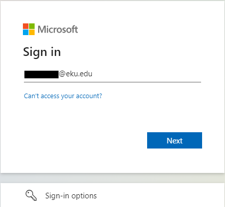 On the Microsoft sign-in screen enter your EKU username+"@eku.edu" OR "@mymail.eku.edu" and click Next.