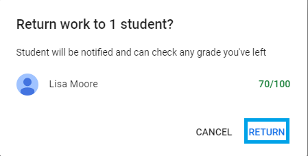 When prompted 'Return work to 1 student?' click 'Return' or 'Cancel' to cancel that.