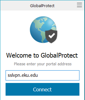 When the software is installed the Welcome to GlobalProtect box will appear.  The portal address is:  sslvpn.eku.edu  Then click the Connect button.